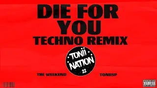The Weeknd - Die For You | Techno Remix PROD TONIISP