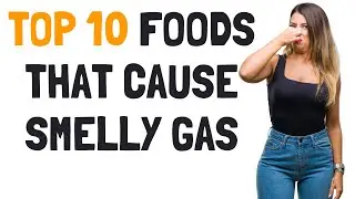 10 Foods That Make Your Farts Smell Really Bad (Are You Eating These?)