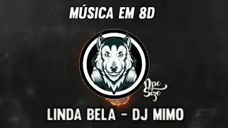 LINDA BELA - DJ MIMO - Música em 8D (OUÇA COM FONE)