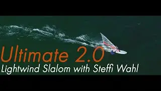 Ultimate 2.0 - Lightwind Slalom with Steffi Wahl