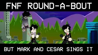 FNF Round-a-bout but Mark and Cesar sings it ( FNF Round-a-bout The Mandela Catalogue Cover )