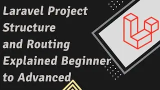 Laravel Project Structure and Routing Explained Beginner to Advanced