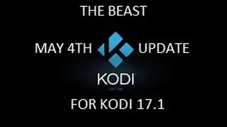 THE BEAST MAY 4TH UPDATE FOR KODI 17.1