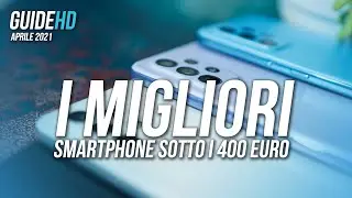 I MIGLIORI SMARTPHONE SOTTO I 400 EURO | Aprile 2021