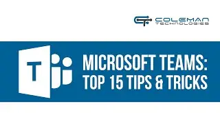Time Saving Microsoft Teams Tips & Tricks | Coleman Technologies |