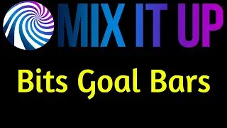 Mix It Up - How to Make a Bits Goal Bar