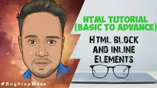 15| Html block and inline Elements| # bugstophere | By Akhilesh