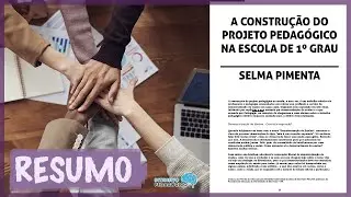 A Construção do PROJETO PEDAGÓGICO na Escola de 1º grau - SELMA GARRIDO PIMENTA