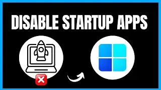 How To Disable Startup Apps In Windows 11 - Full Guide