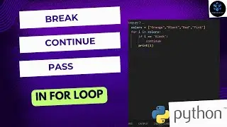 Break Continue Pass in Python | Python For Beginners | For Loops in Python 