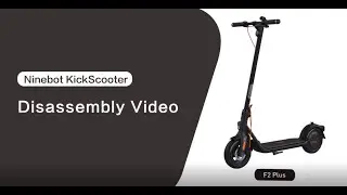 Segway Ninebot F2/F2 Plus Series How to Disassemble