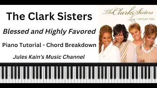 The Clark Sisters - Blessed And Highly Favored - Piano Tutorial