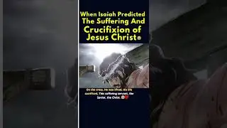 When The Prophet Isaiah Predicted The Suffering of Jesus Christ  😱😭 