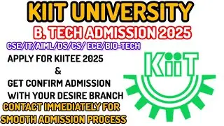 B.tech Admission in KIIT Bhubaneswar / Kiitee 2025 / apply for your desire branch & get confirm seat