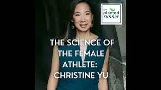 The Real, Unbiased Science of the Female Athlete: Christine Yu