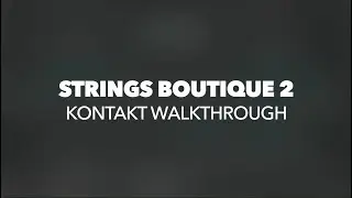 STRINGS BOUTIQUE 2 | KONTAKT WALKTHROUGH | RAST SOUND