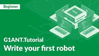 G1ANT Tutorial 1: Write Your First Robot | Beginner's Guide to G1ANT RPA Automation