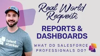 Salesforce Real World Requests | Reports & Dashboards | Video 6
