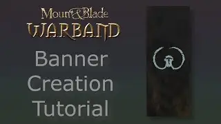 Mount and Blade Warband Banner Creation Tutorial