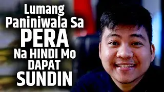 Isang Lumang Paniniwala sa PERA na HINDI mo na DAPAT Sundin