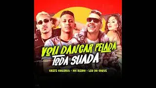 Vou Dançar Pelada, Toda Suada (feat. MC Reino & Léo do Coque)