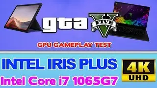 GTA 5 V  Intel Iris Plus GPU test Surface Pro 7 Dell XPS 13 Razer Blade Stealth Intel Core i7 1065G7