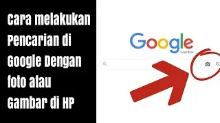 Cara Melakukan Pencarian di Google Dengan Menggunakan Gambar atau foto di HP