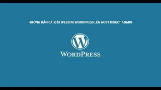 Hướng dẫn cài đặt Website Wordpress mới lên Host Direct Admin