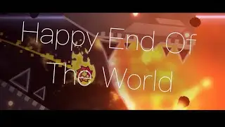 HappyEndOfTheWorld By Furrniks ( me ) | Geometry Dash