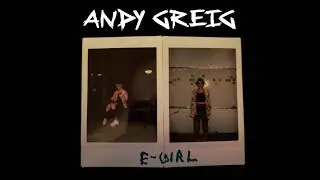 Andy Greig - E-GIRL (audio) Out on Spotify!