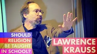 Lawrence Krauss - Should Religion Be Taught in School?