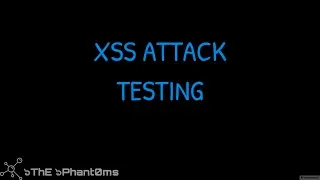 XSS attack testing - ThE Phant0ms