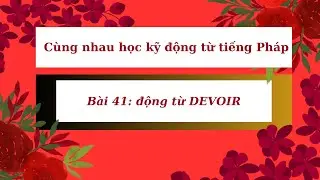 Cùng nhau học kỹ động từ tiếng Pháp- Bài 41: động từ  DEVOIR