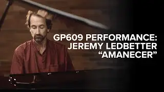 Jeremy Ledbetter "Amanecer" - GP609 Performance