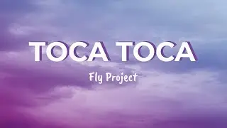 Fly Project - Toca Toca (Lyrics)