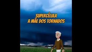 A supercélula é uma das tempestades mais perigosas que existem. Ela é a 