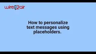 How to Personalize Text Messages using Placeholders/Merge Tags.