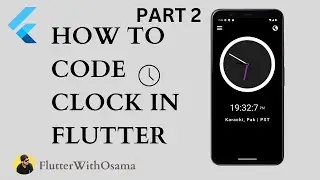 HOW TO CODE CLOCK IN MOBILE APPLICATION | FLUTTER TUTORIAL | PART 2