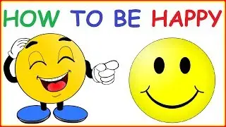 How to Be Happy All The Time - 20 Ways to Always Remain Happy & Positive by Developing Good Habits