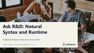 Ask R&D about Software AG Natural | Virtual User Group Meeting