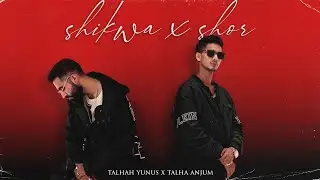 SHIKWA x SHOR - Talhah Yunus x Talha Anjum | Prod. By Ether