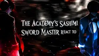 The Academy’s Sashimi Sword Master react to Kang Geomma | Put on 2X