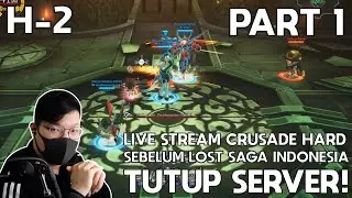H-2 Sebelum Server Tutup | Crusade Hard PART 1 🔴 Live Stream - [Lost saga Indonesia]