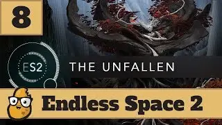 Let's Try Endless Space 2 - Release Gameplay - Full playthrough - The Unfallen - Part 8