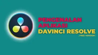 Tutorial Davinci Resolve Pemula | Pengenalan Aplikasi