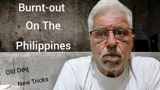 Retired on Social Security in the Philippines/ Burned Out?