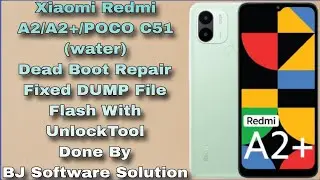 Redmi A2/A2+/POCO C51 (water) Dead Boot Repair Fixed DUMP File Flash With UnlockTool Done By BJ Soft