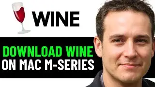 How To Download Wine On Mac M1, M2, M3, M4 (FULL GUIDE)