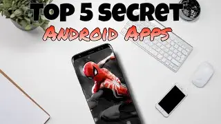 Top 5 Secret Android Apps For User's 2021