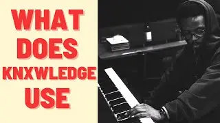 What Do Knxwledge Use To Make Beats?